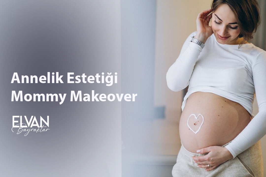 Annelik Estetiği- Mommy Makeover