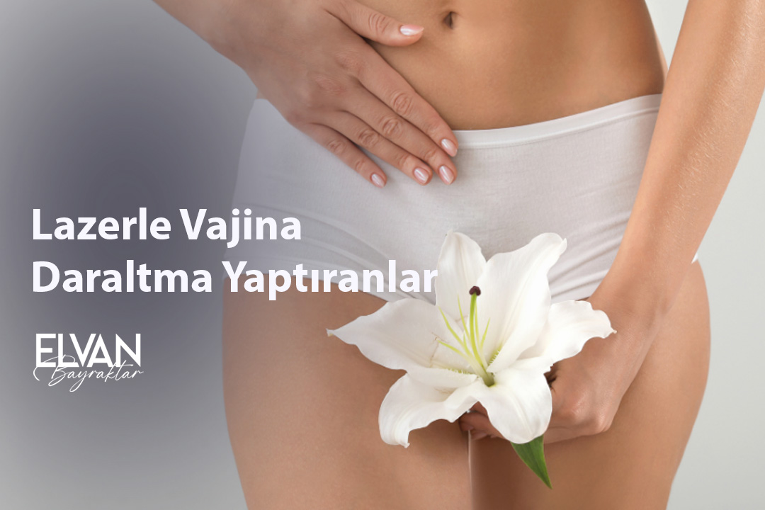 Lazerle Vajina Daraltma Yaptıranlar