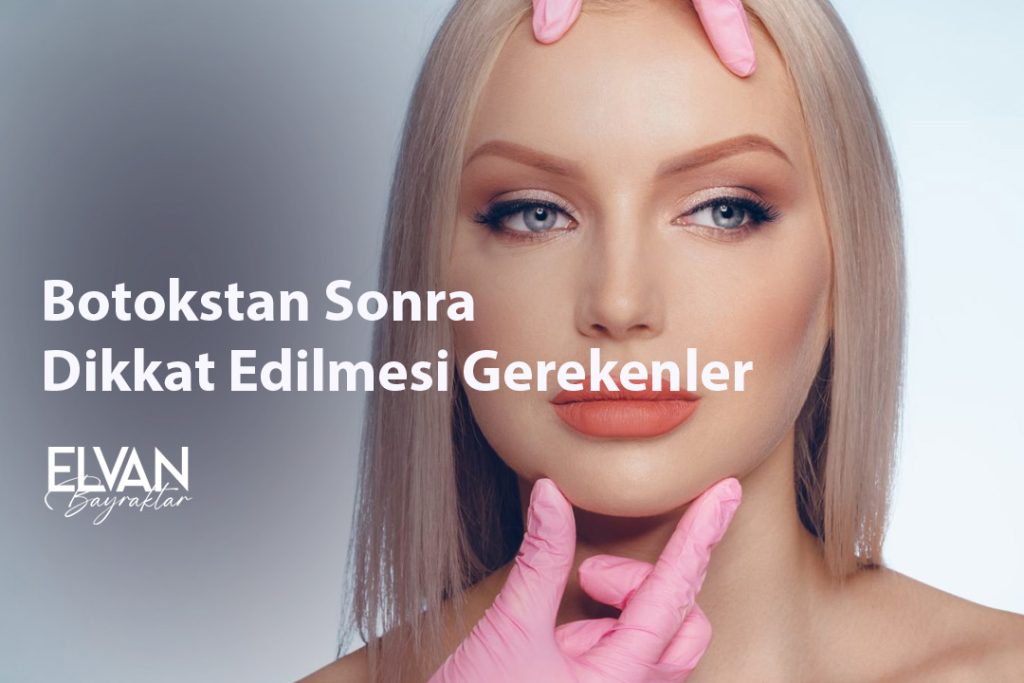 Botokstan Sonra Dikkat Edilmesi Gerekenler